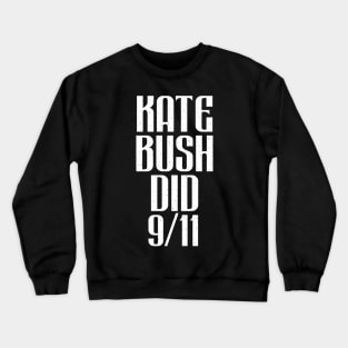 Kate Bush Did 9/11 Crewneck Sweatshirt